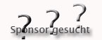 Sponsor gesucht - Sie können gerne unser Sponsor werden ... Melden Sie sich einfach über unser Kontaktformular bei uns ...